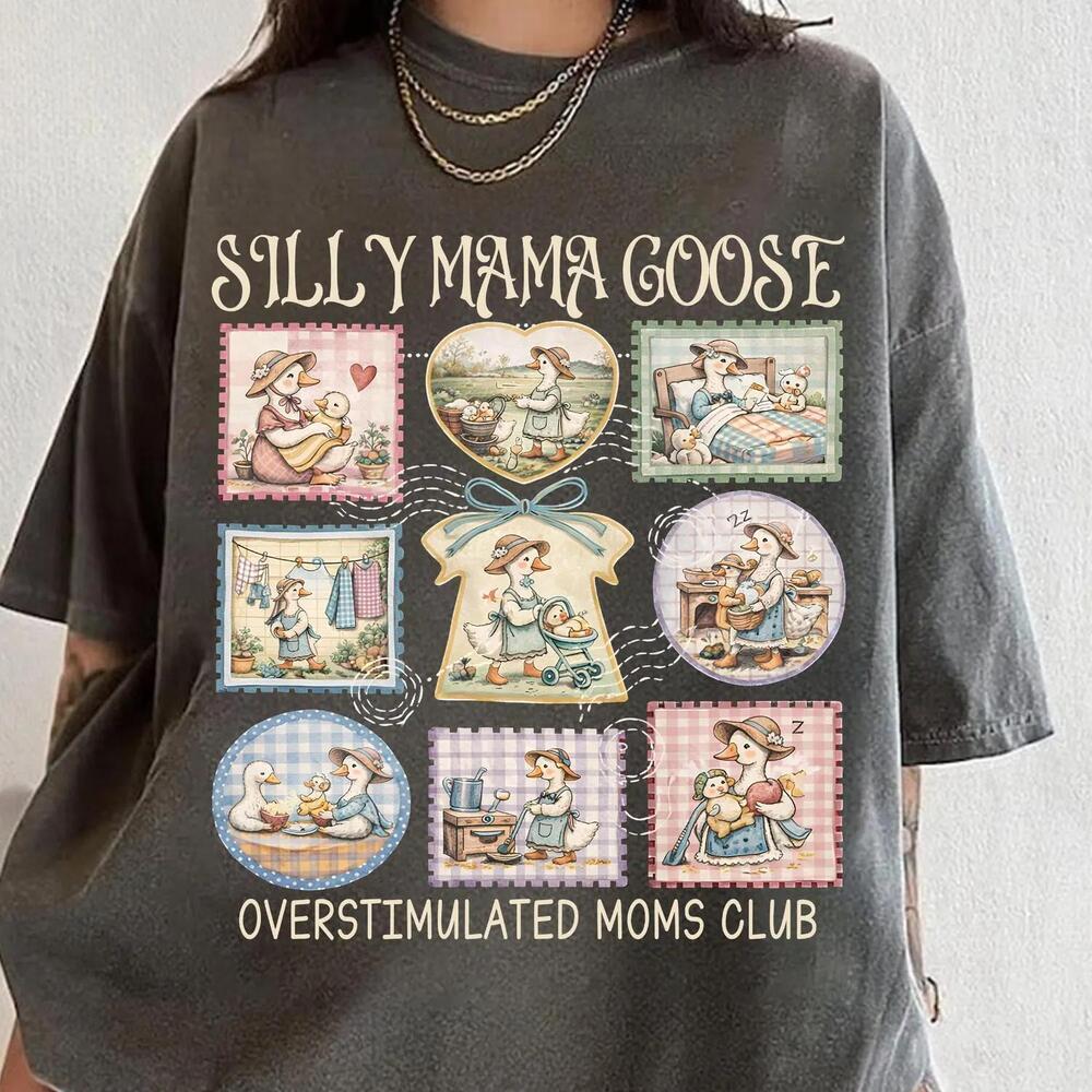 Silly Mama Goose Shirt, Overstimulated Moms Club t-shirt